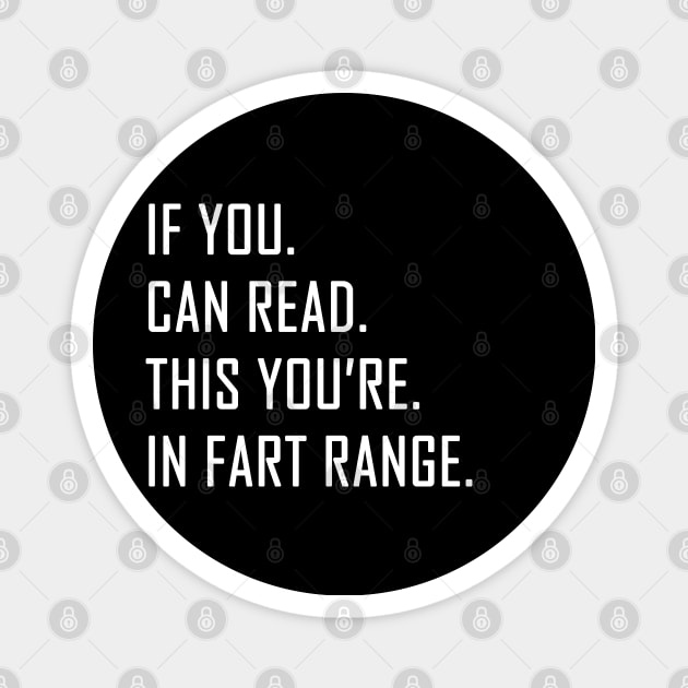 If You Can Read This You're in Fart Range Magnet by Hunter_c4 "Click here to uncover more designs"